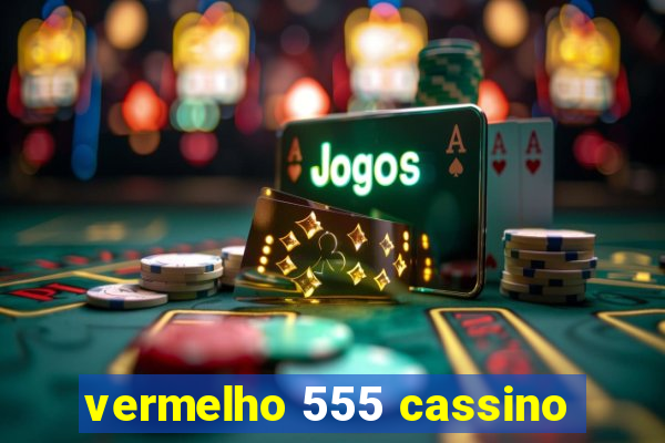 vermelho 555 cassino